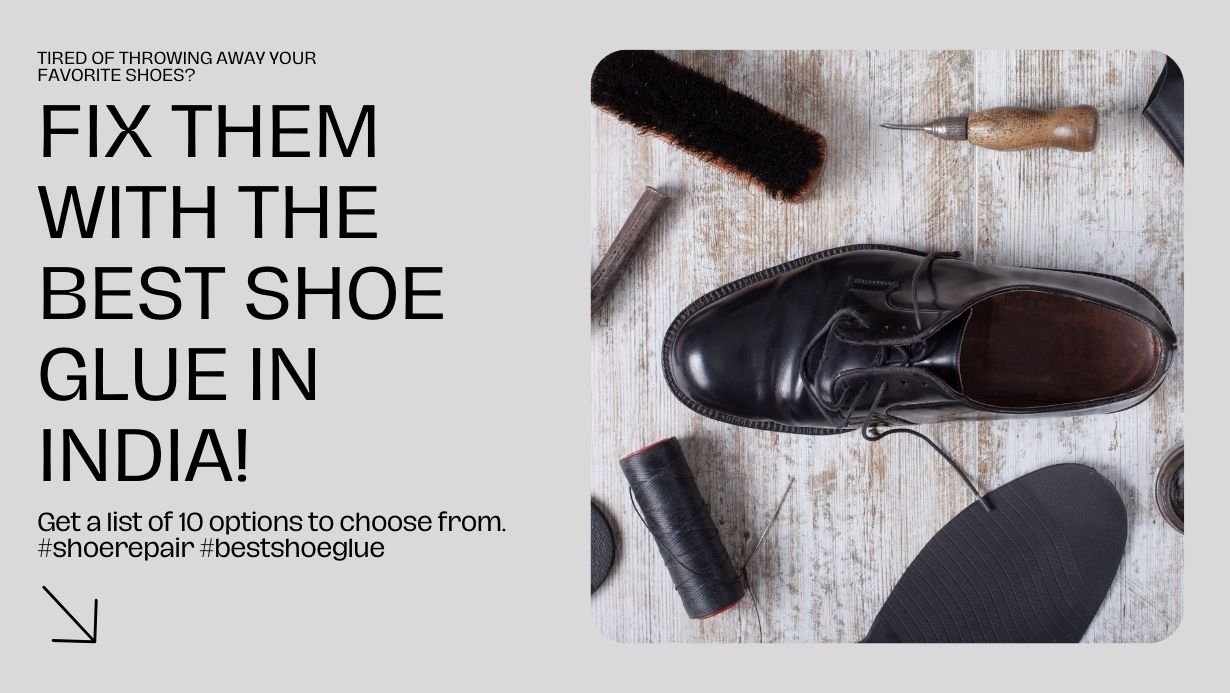 Fix Your Shoes With Best Glue for Shoes in India (10 Options)
